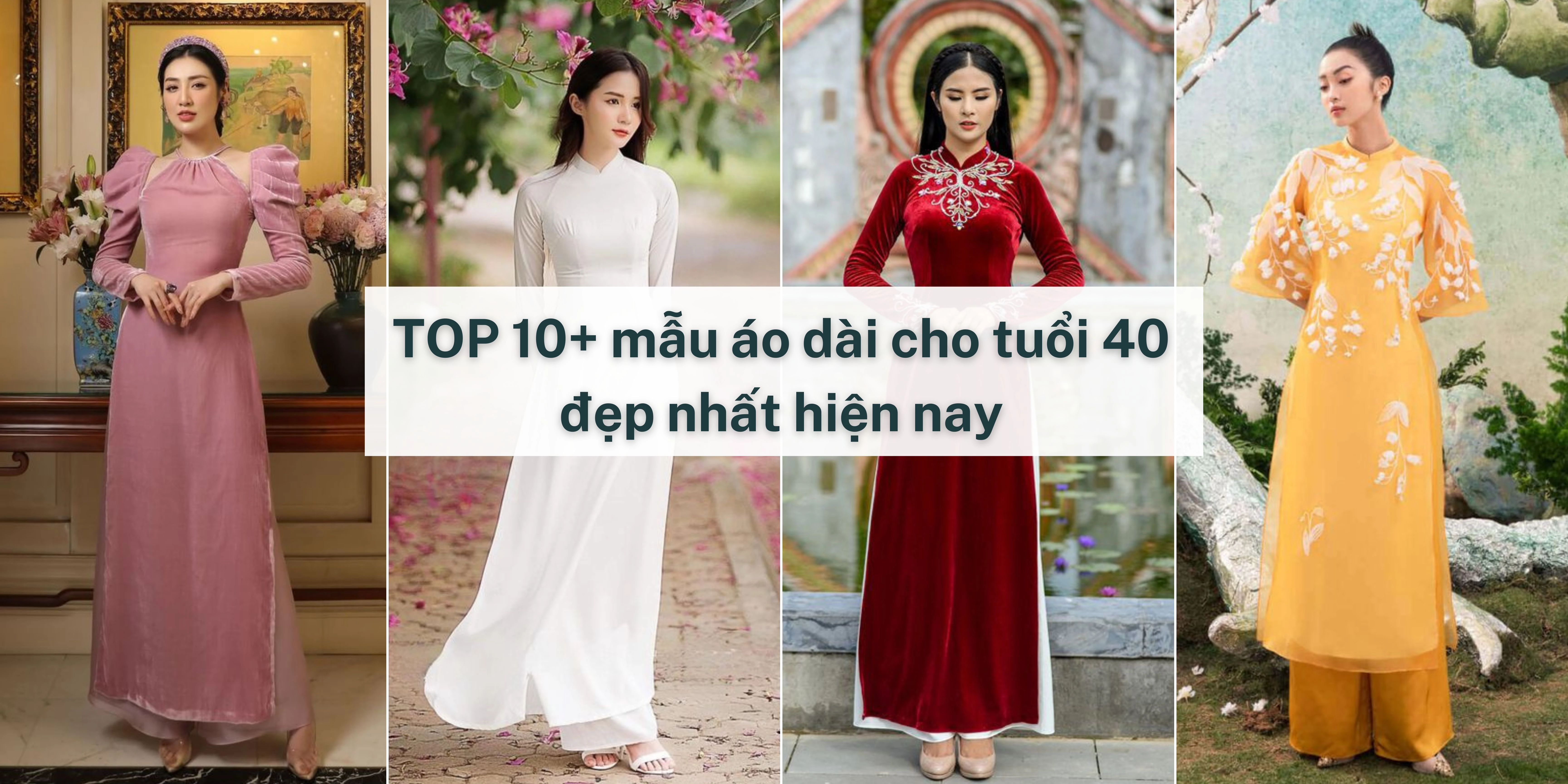 TOP 10+ mẫu áo dài cho tuổi 40 đẹp nhất hiện nay